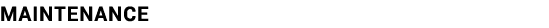 MAINTENANCE